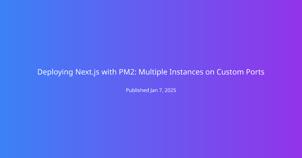 Deploying Next.js with PM2: Multiple Instances on Custom Ports