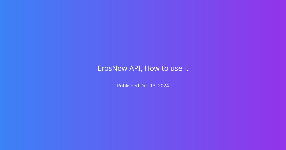 ErosNow API, How to use it