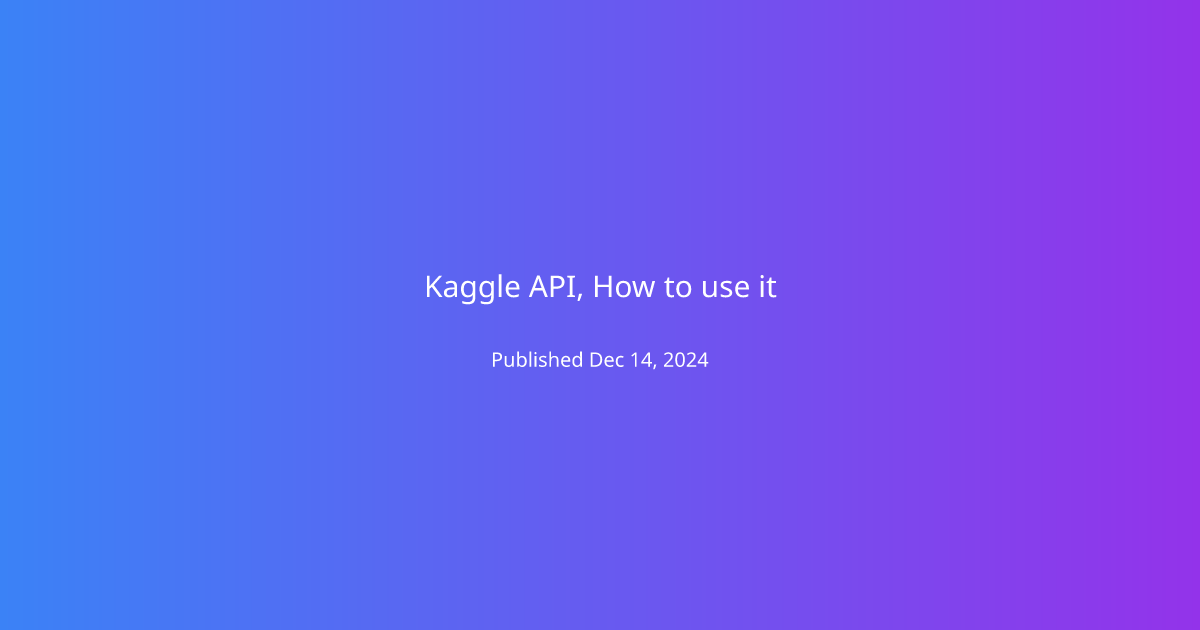 Kaggle API, How to use it