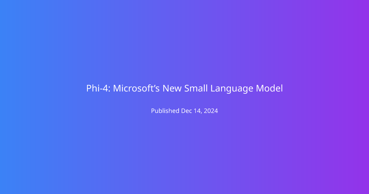 Phi-4: Microsoft’s New Small Language Model