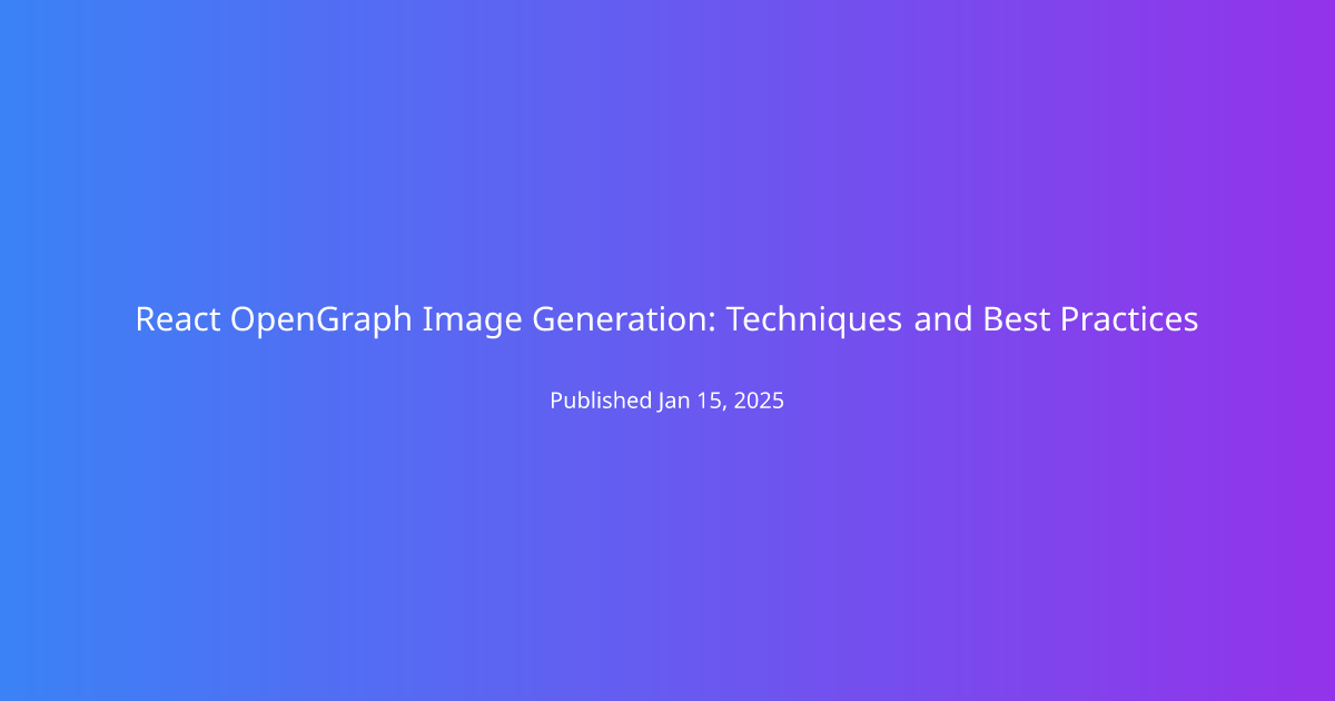 React OpenGraph Image Generation: Techniques and Best Practices