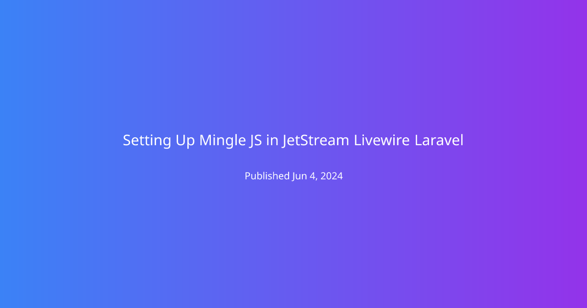 Setting Up Mingle JS in JetStream Livewire Laravel